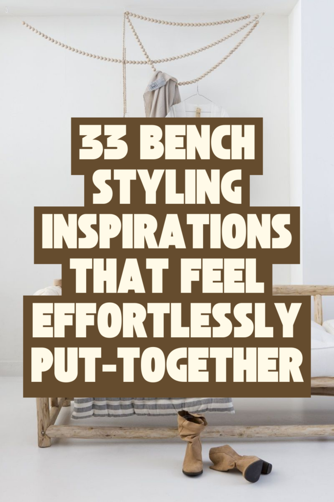 33 Bench Decor Ideas for a Styled Living Room